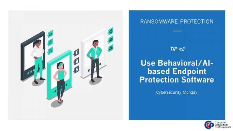 Use Behavioral/AI-based Endpoint Protection Software